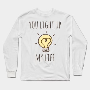 You Light Up My Life Long Sleeve T-Shirt